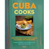 Cuba Cooks: Recipes and Secrets from Cuban Paladares and Their Chefs