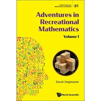 Adventures in Recreational Mathematics: Selected Writings on Recreational Mathematics and Its History - Volume I