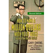 How to Make a Million Dollars with Your Voice (or Lose Your Tonsils Trying), Second Edition