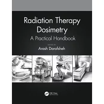 Radiation Therapy Dosimetry: A Practical Handbook