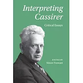 Interpreting Cassirer: Critical Essays