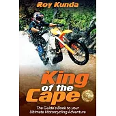 King of the Cape: The Guide’’s Book to your Ultimate Motorcycling Adventure