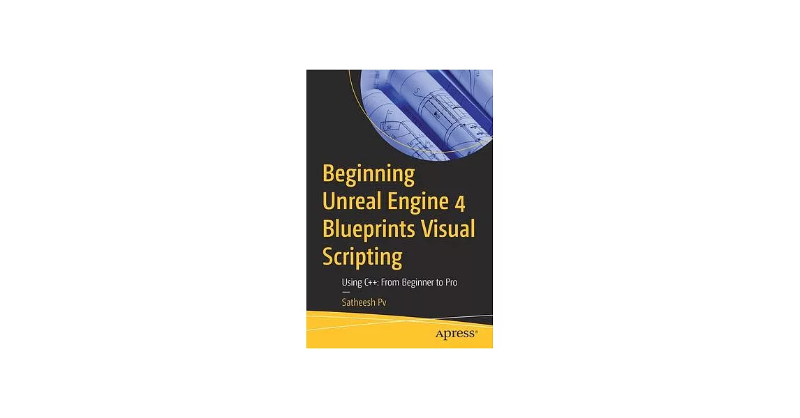 博客來-Beginning Unreal Engine 4 Blueprints Visual Scripting: Using C++ ...
