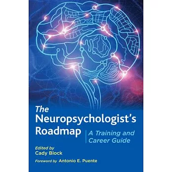 The Neuropsychologist’’s Roadmap: A Training and Career Guide