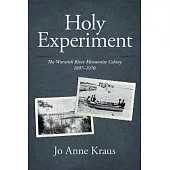 Holy Experiment: The Warwick River Mennonite Colony, 1897-1970