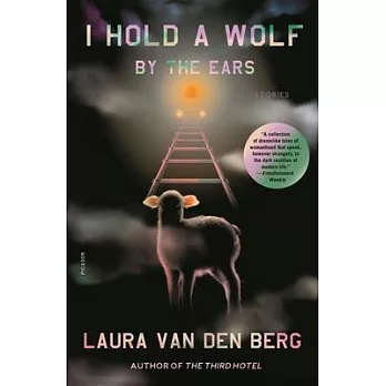 I Hold a Wolf by the Ears: Stories