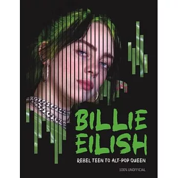 Billie Eilish: Rebel Teen to Alt-Pop Queen