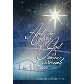 And the Glory of God Shone Around Them: An Advent Devotional