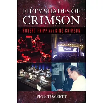Fifty Shades of Crimson: Robert Fripp and King Crimson