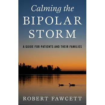 Calming the Bipolar Storm: A Guide for Patients and Their Families