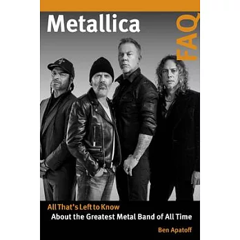 Metallica FAQ: All That’’s Left to Know about the Greatest Metal Band of All Time
