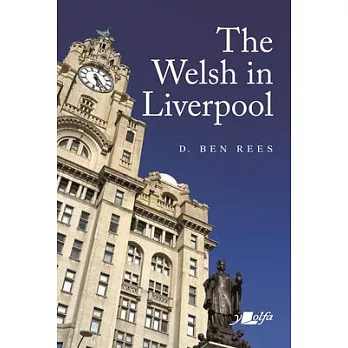 The Welsh in Liverpool: A Remarkable History