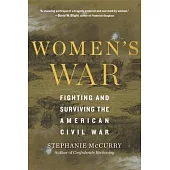 Women’’s War: Fighting and Surviving the American Civil War