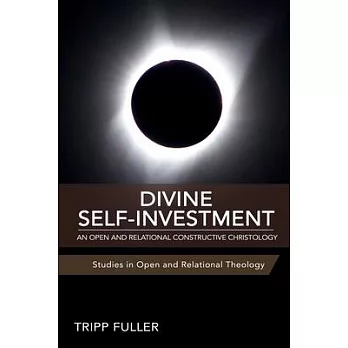 Divine Self-Investment: An Open and Relational Constructive Christology