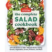The Complete Salad Cookbook: A Fresh Guide with 200+ Vibrant Recipes