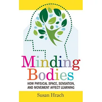 Minding Bodies: How Physical Space, Sensation, and Movement Affect Learning