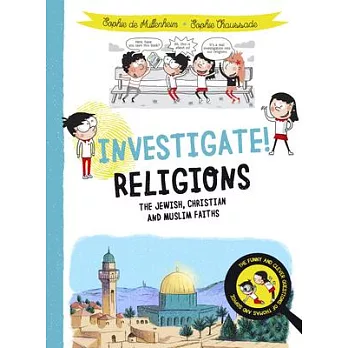 Investigate! Religions: The Jews, Christians and Muslims Faiths