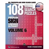 108 Word Search Puzzles with the American Sign Language Alphabet, Volume 06: ASL Fingerspelling Word Search Games