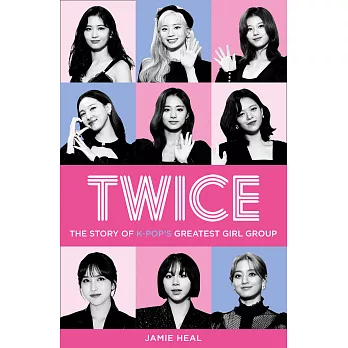 Twice: The Story of K-Pop’’s Greatest Girl Group