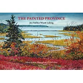 The Painted Province: Nova Scotia Through an Artist’’s Eyes