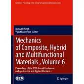 Mechanics of Composite, Hybrid and Multifunctional Materials, Volume 6: Proceedings of the 2020 Annual Conference on Experimental and Applied Mechanic