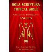 Sola Scriptura Topical Bible: What Does The Bible Say About Angels?
