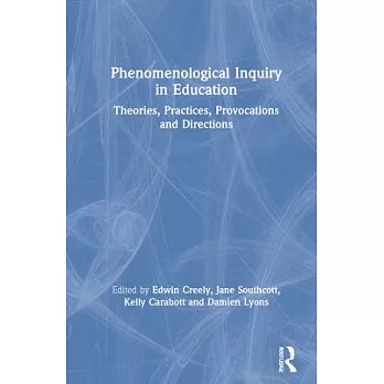 Phenomenological inquiry in education : theories, practices, provocations and directions /