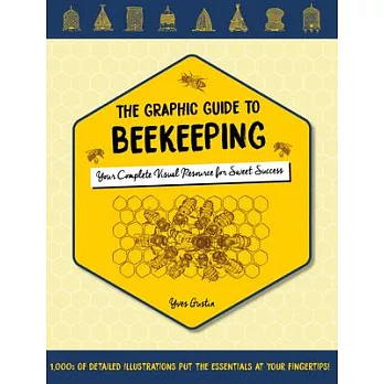 The Graphic Guide to Beekeeping: Your Complete Visual Resource for Sweet Success