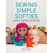 Sewing Simple Softies with 17 Amazing Designers