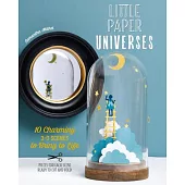 Little Paper Universes: 10 Charming 3-D Scenes to Bring to Life