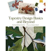 Tapestry Design Basics and Beyond: Planning and Weaving with Confidence