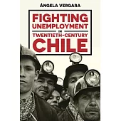 Fighting Unemployment in Twentieth-Century Chile