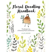 Floral Doodling Handbook: The Simple Joy of Drawing Plants and Flowers