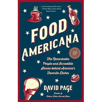 Food Ameriana: The Remarkable People and Incredible Stories Behind America’’s Favorite Dishes