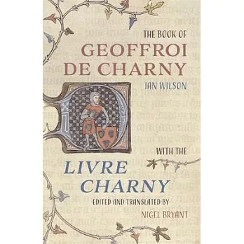 The Book of Geoffroi de Charny: With the Livre Charny