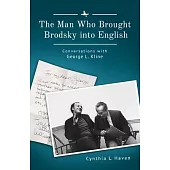 The Man Who Brought Brodsky Into English: Conversations with George L. Kline