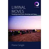 Liminal Moves: Traveling Along Places, Meanings and Times