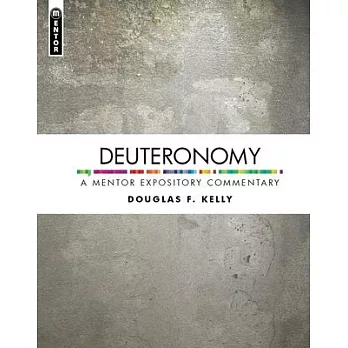 Deuteronomy: A Mentor Expository Commentary