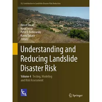 Understanding and Reducing Landslide Disaster Risk: Volume 4 Testing, Modeling and Risk Assessment
