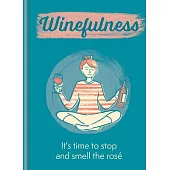 Winefulness: It’’s Time to Stop and Smell the Rosé