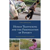 Human Trafficking and the Feminization of Poverty: Structural Violence in Cambodia