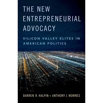 The New Entrepreneurial Advocacy: Silicon Valley Elites in American Politics