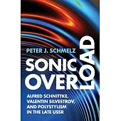 Sonic Overload: Alfred Schnittke, Valentin Silvestrov, and Polystylism in the Late USSR