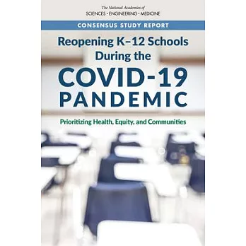 Reopening K-12 Schools During the Covid-19 Pandemic: Prioritizing Health, Equity, and Communities