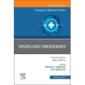 Neurologic Emergencies, an Issue of Emergency Medicine Clinics of North America, Volume 39-1