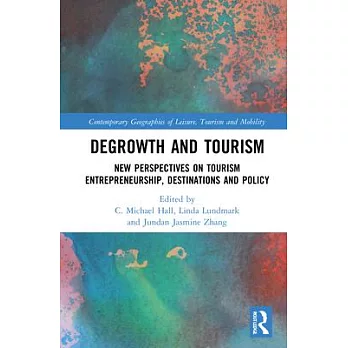 Degrowth and tourism : new perspectives on tourism entrepreneurship, destinations and policy