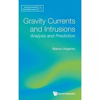 Gravity Currents and Intrusions: Analysis and Prediction