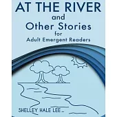 At the River and Other Stories for Adult Emergent Readers