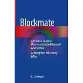 Blockmate: A Practical Guide for Ultrasound Guided Regional Anaesthesia