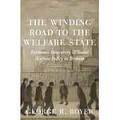 The Winding Road to the Welfare State: Economic Insecurity and Social Welfare Policy in Britain